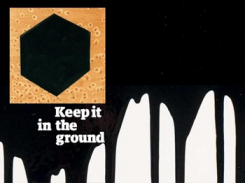 The Guardian " Keep iit in the ground"